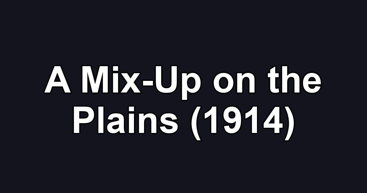 A Mix-Up on the Plains (1914)