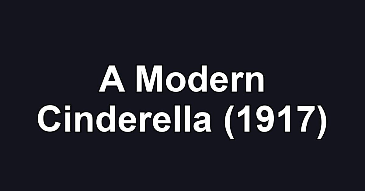 A Modern Cinderella (1917)