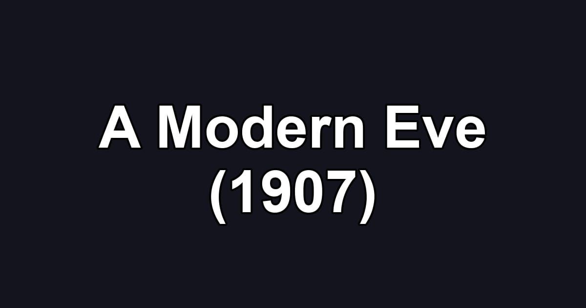 A Modern Eve (1907)