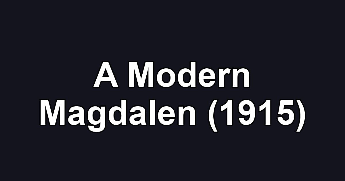 A Modern Magdalen (1915)
