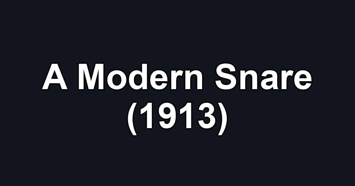 A Modern Snare (1913)