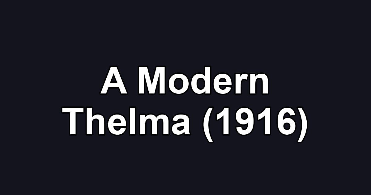A Modern Thelma (1916)