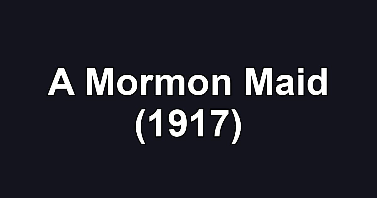 A Mormon Maid (1917)