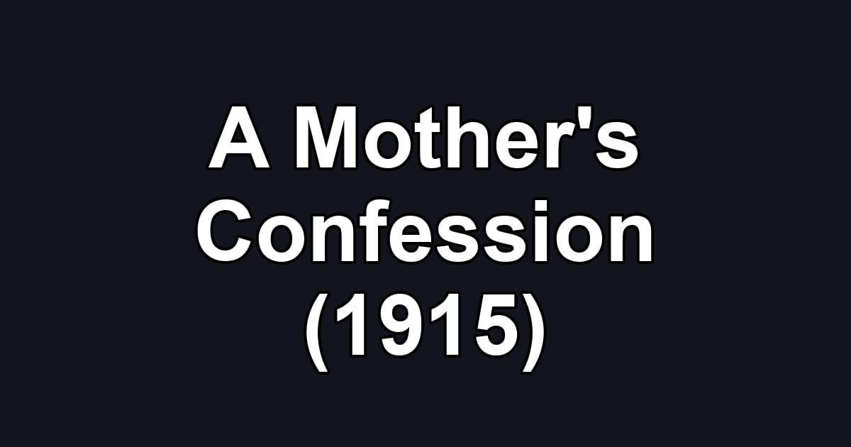 A Mother's Confession (1915)