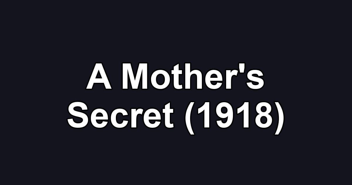 A Mother's Secret (1918)