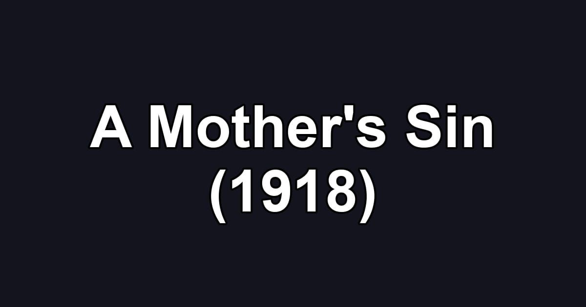 A Mother's Sin (1918)