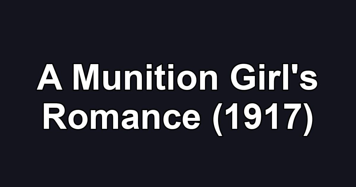 A Munition Girl's Romance (1917)