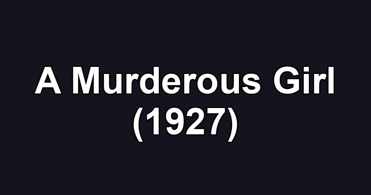 A Murderous Girl (1927)