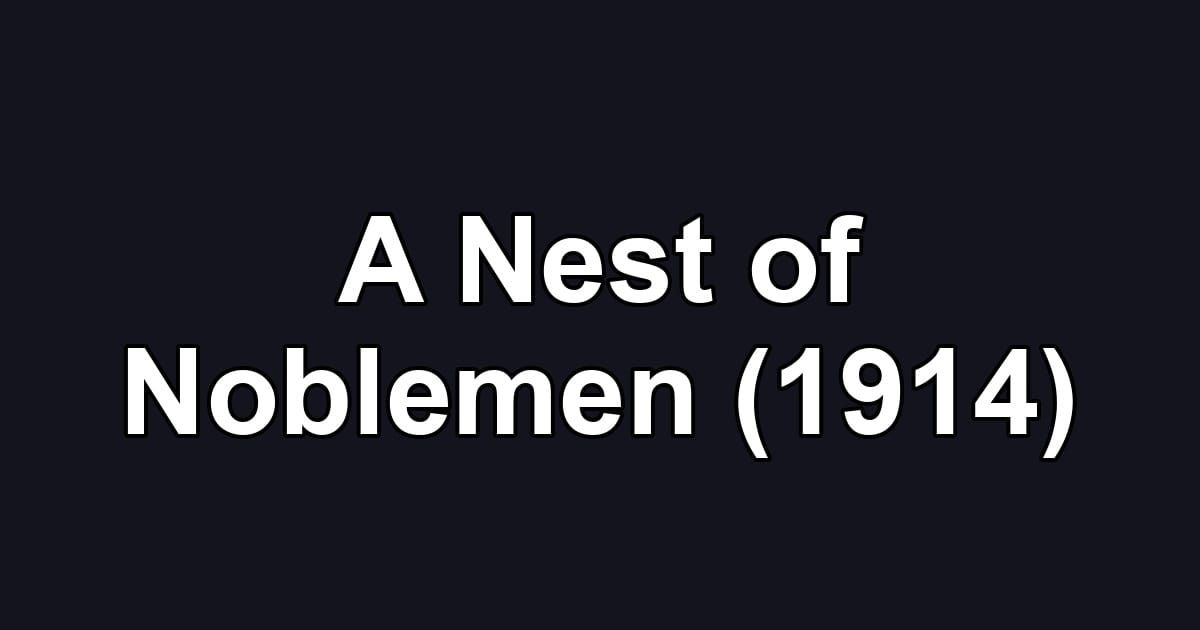 A Nest of Noblemen (1914)