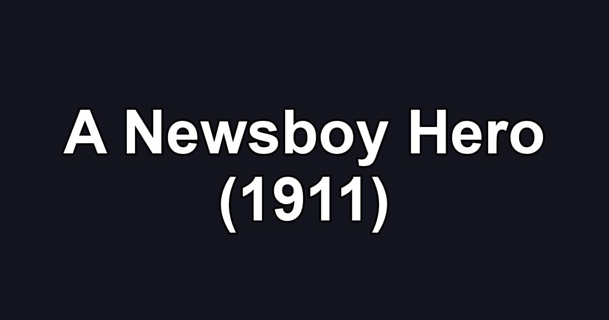 A Newsboy Hero (1911)