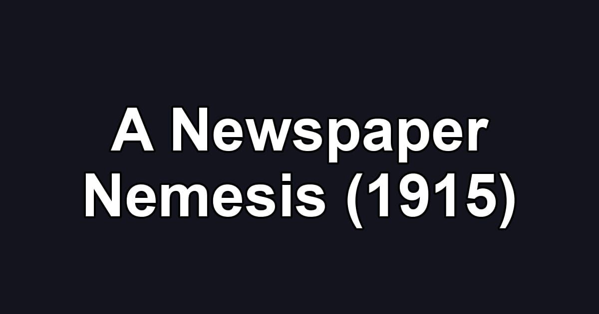 A Newspaper Nemesis (1915)