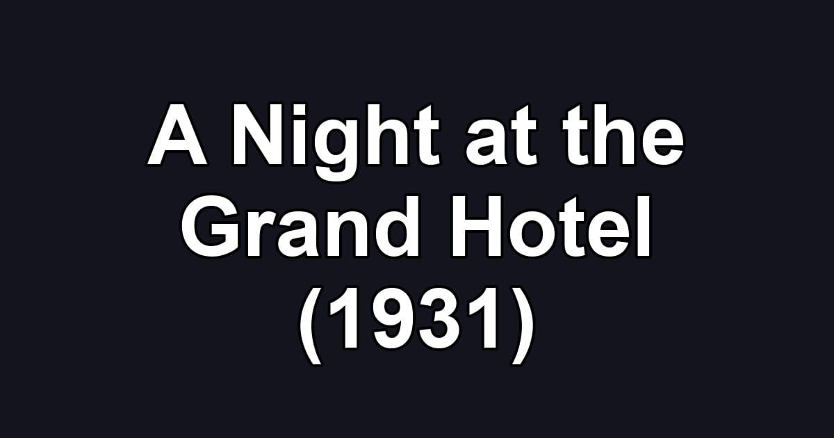 A Night at the Grand Hotel (1931)