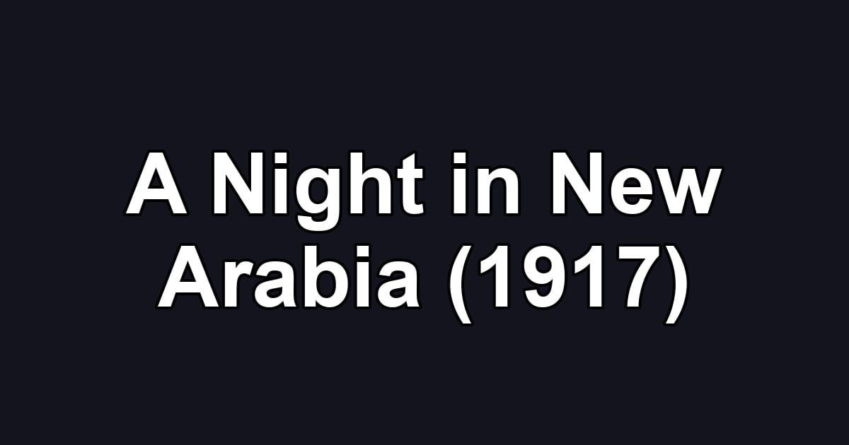 A Night in New Arabia (1917)