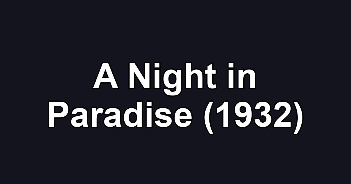 A Night in Paradise (1932)