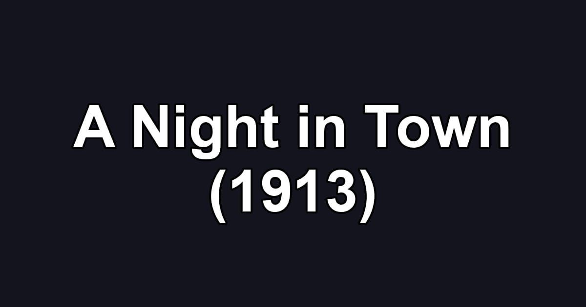 A Night in Town (1913)