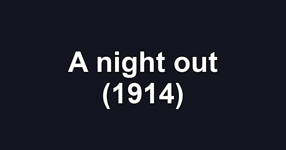 A night out (1914)