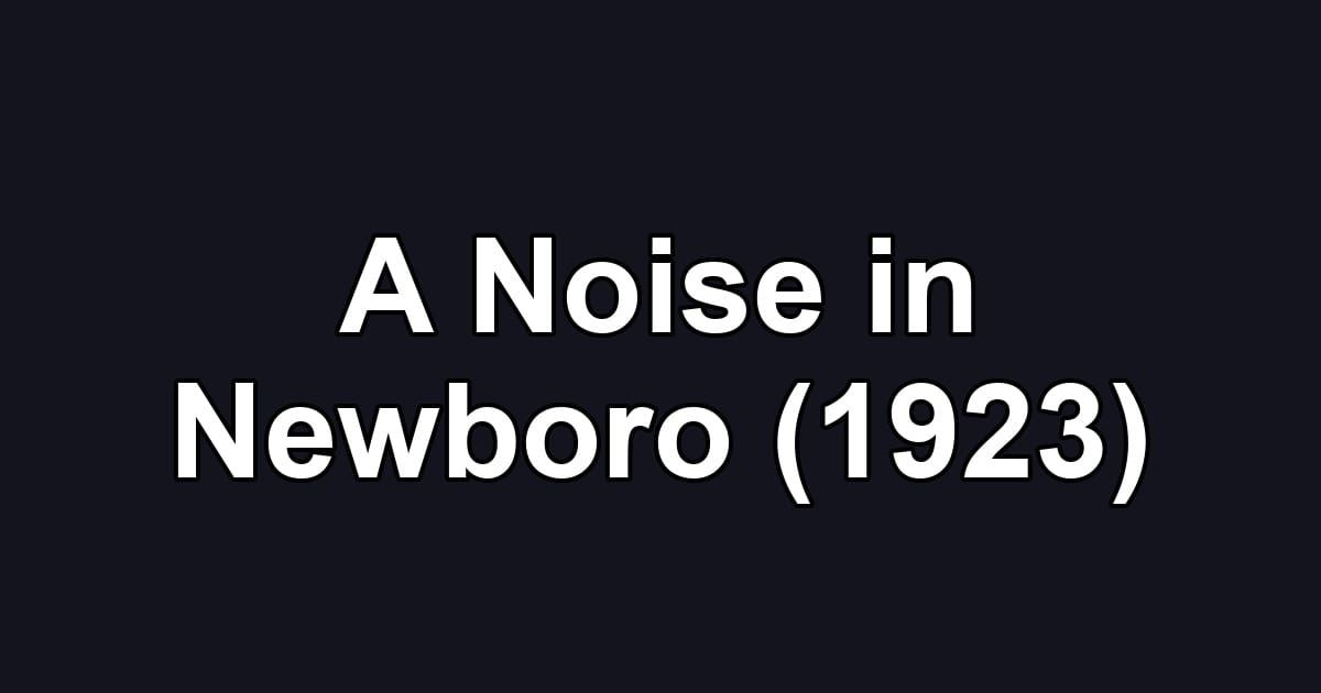 A Noise in Newboro (1923)