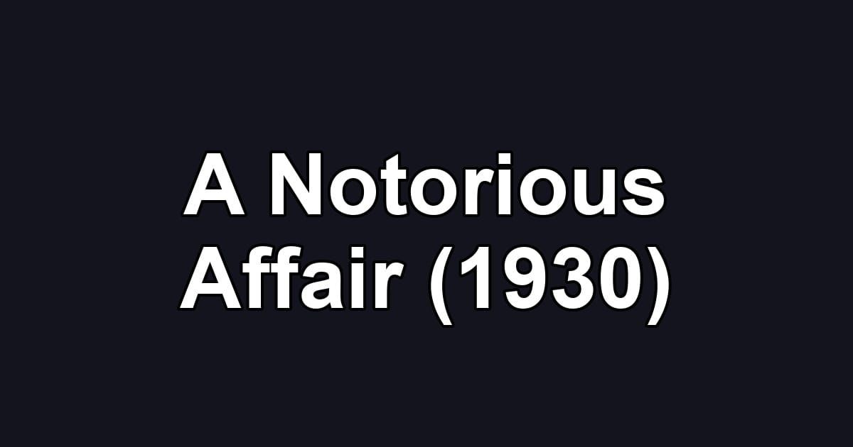 A Notorious Affair (1930)