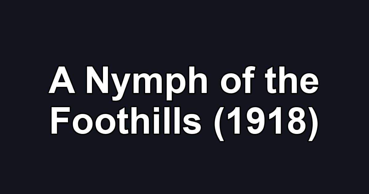 A Nymph of the Foothills (1918)