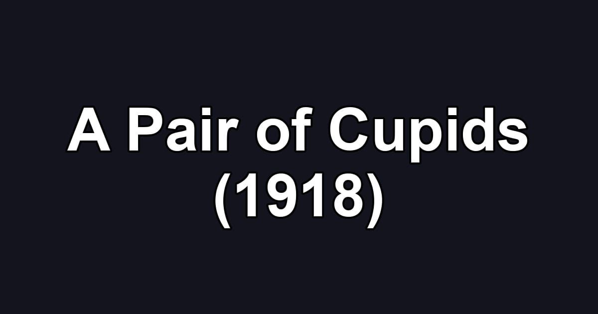 A Pair of Cupids (1918)