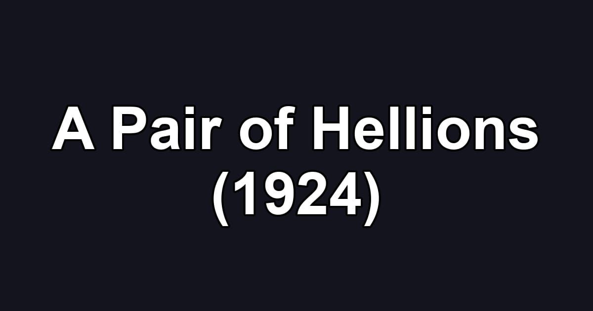 A Pair of Hellions (1924)