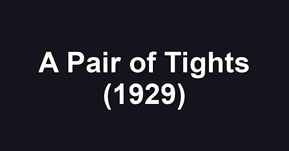 A Pair of Tights (1929)