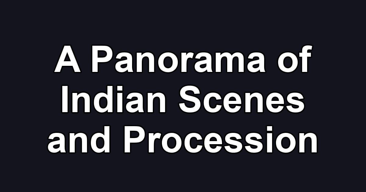 A Panorama of Indian Scenes and Procession