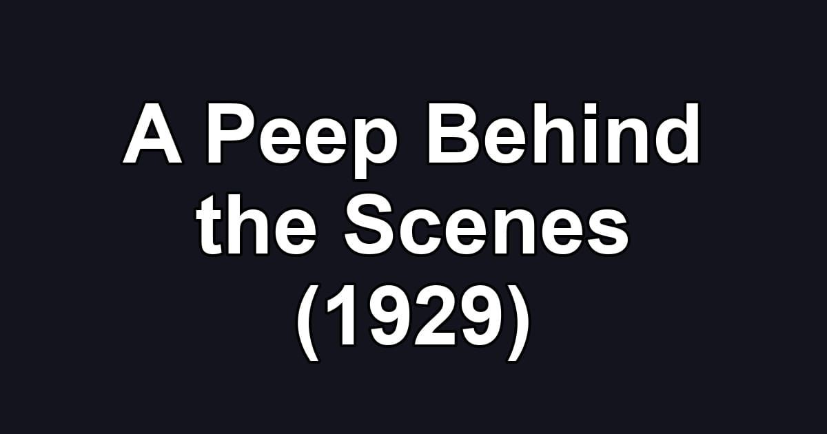 A Peep Behind the Scenes (1929)