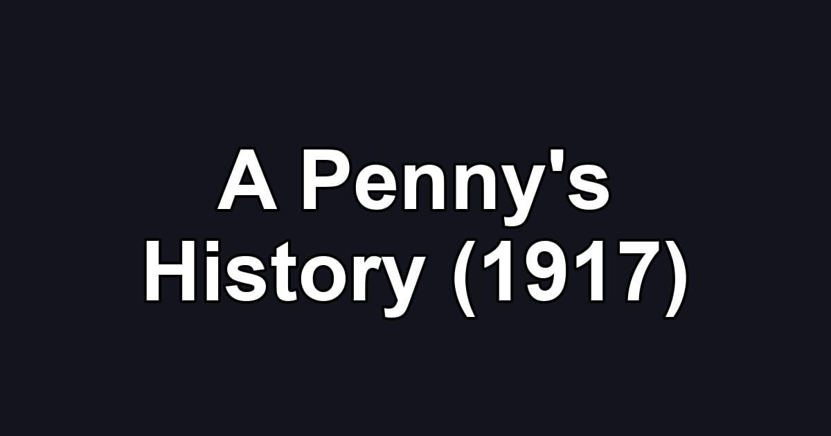 A Penny's History (1917)