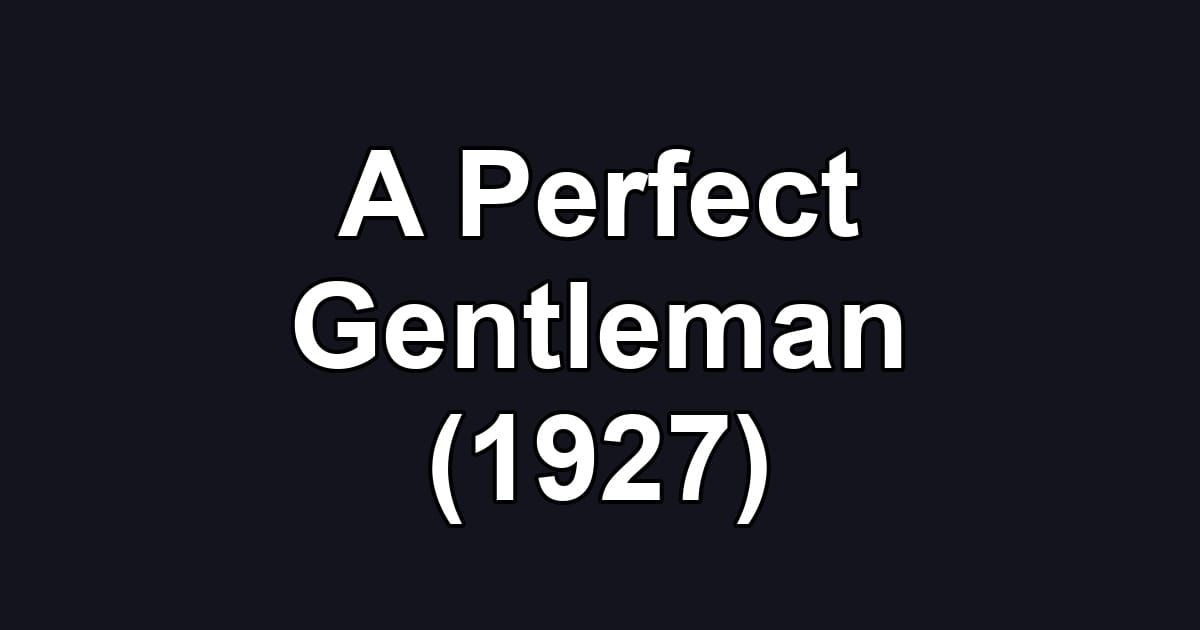 A Perfect Gentleman (1927)