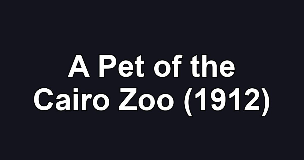 A Pet of the Cairo Zoo (1912)