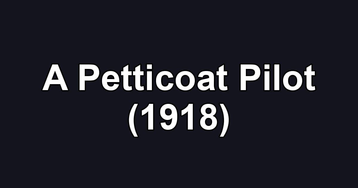 A Petticoat Pilot (1918)