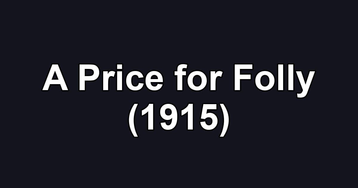 A Price for Folly (1915)