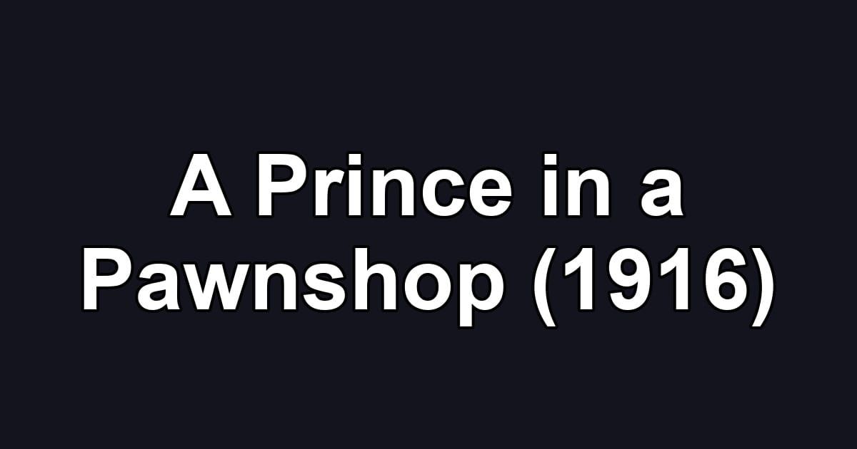A Prince in a Pawnshop (1916)