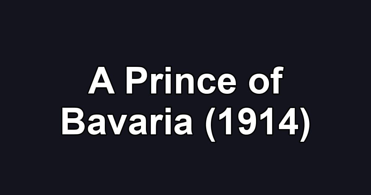 A Prince of Bavaria (1914)