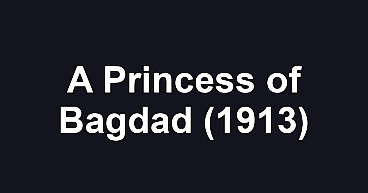 A Princess of Bagdad (1913)