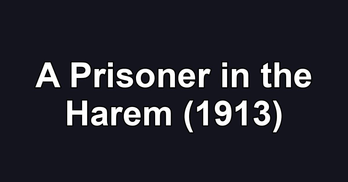 A Prisoner in the Harem (1913)