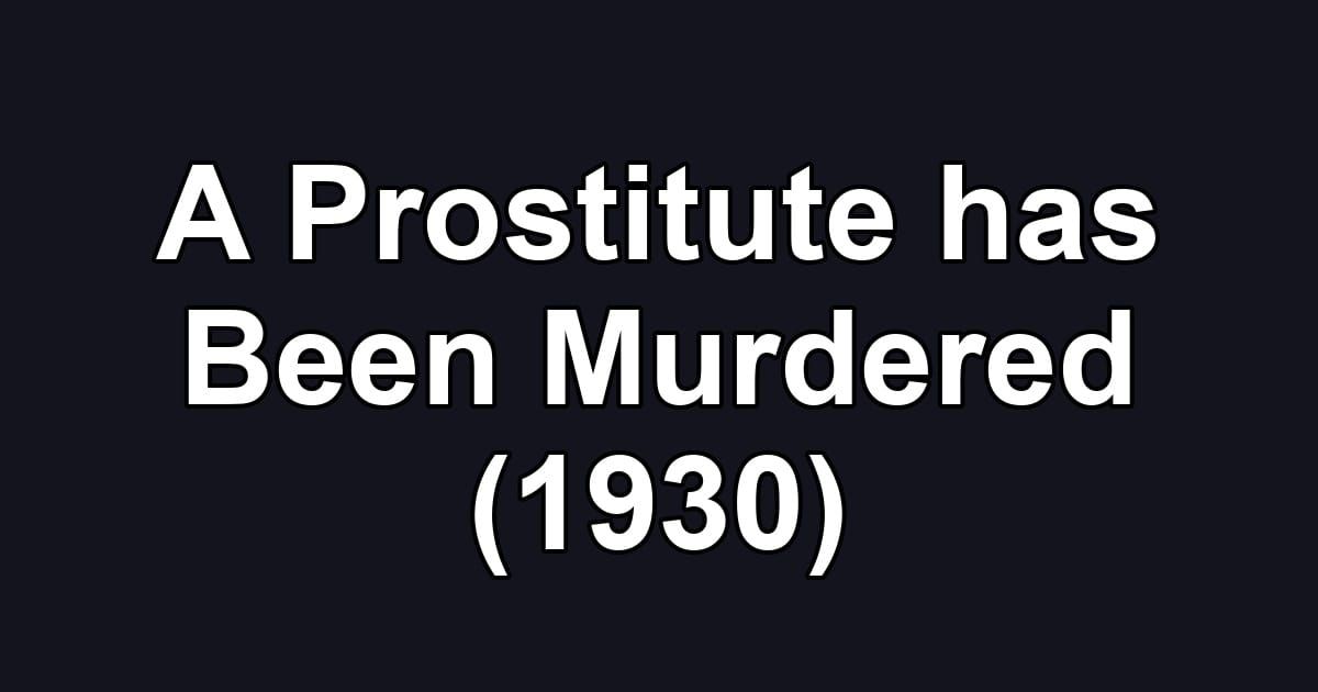 A Prostitute has Been Murdered (1930)