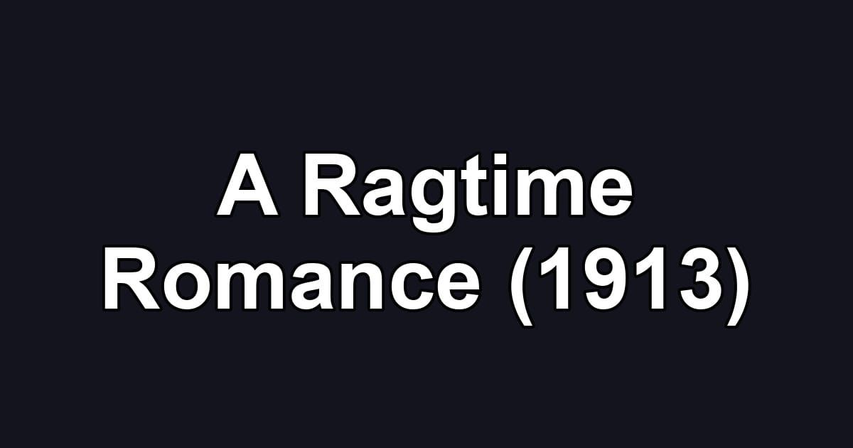 A Ragtime Romance (1913)
