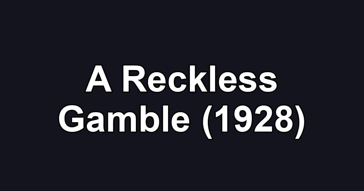 A Reckless Gamble (1928)