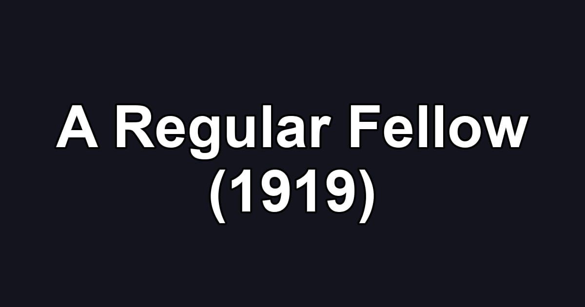 A Regular Fellow (1919)