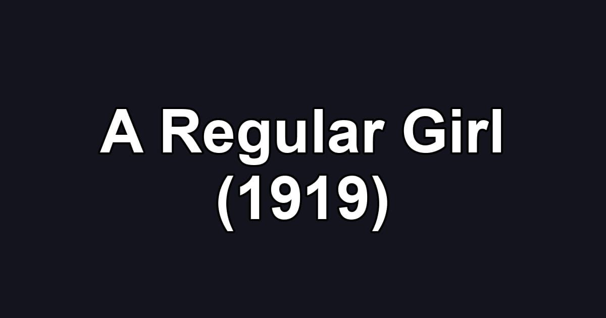 A Regular Girl (1919)