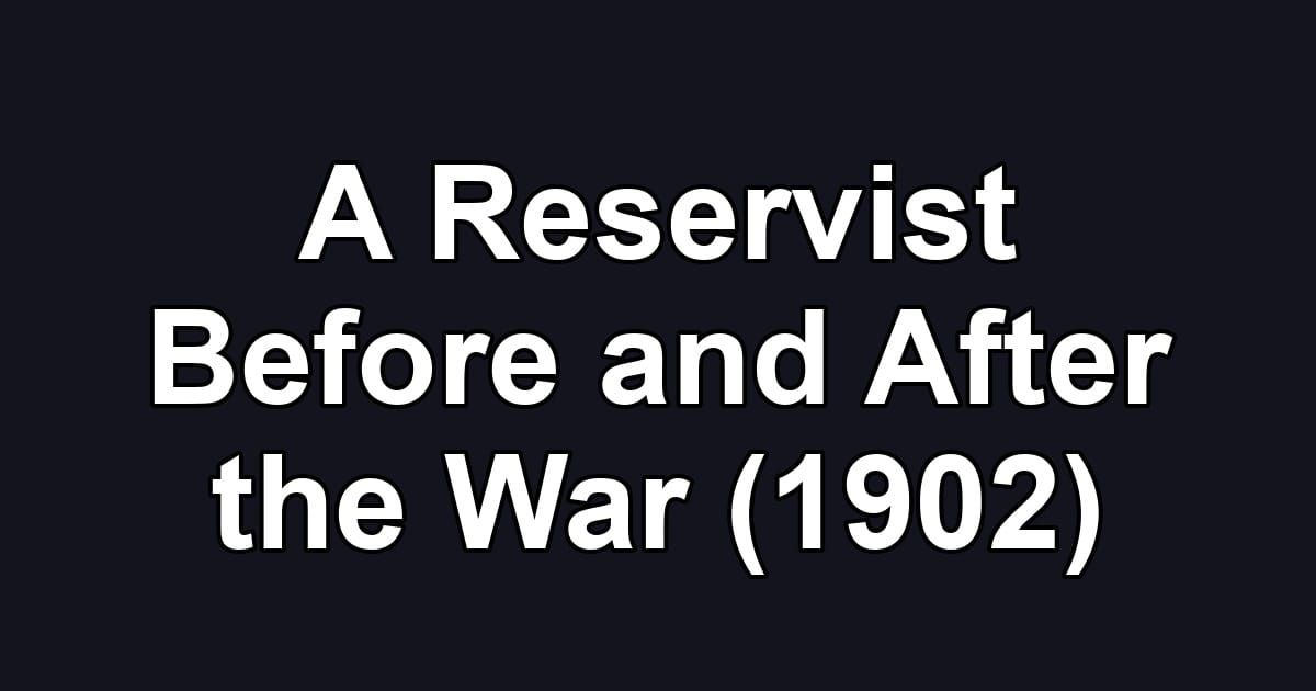 A Reservist Before and After the War (1902)