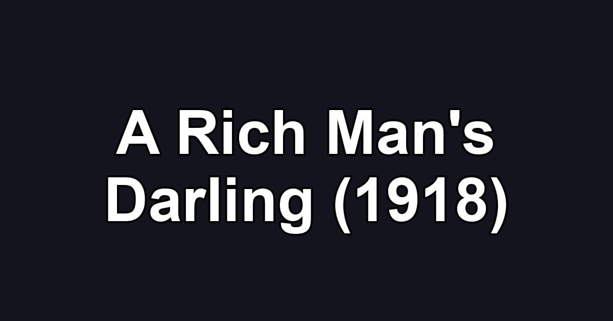 A Rich Man's Darling (1918)
