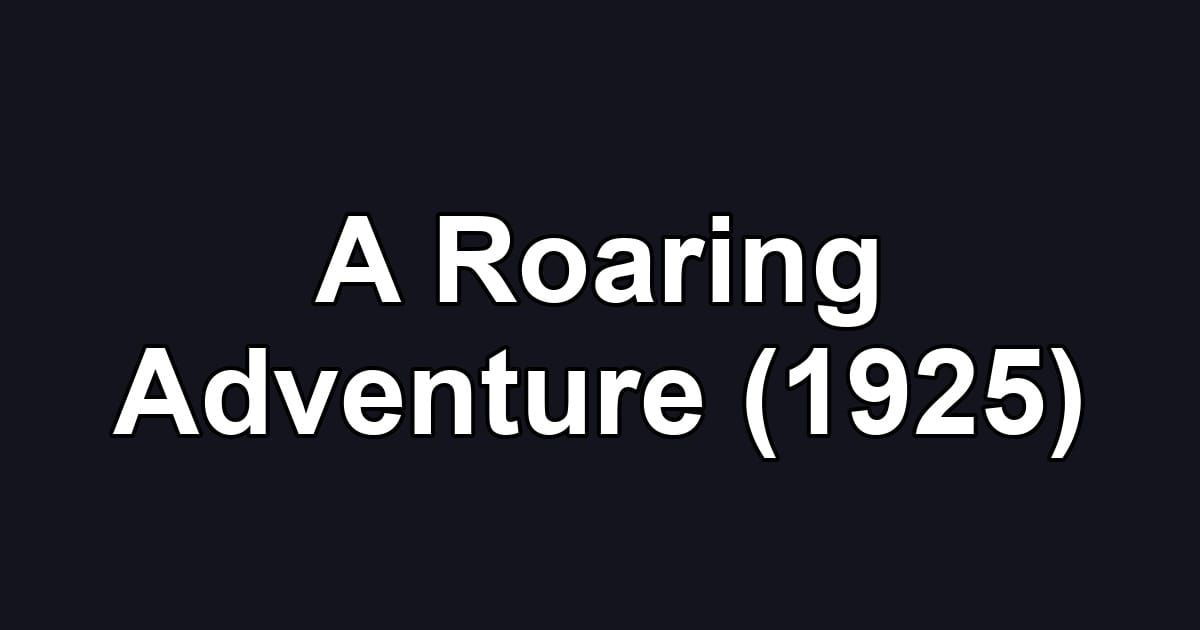 A Roaring Adventure (1925)
