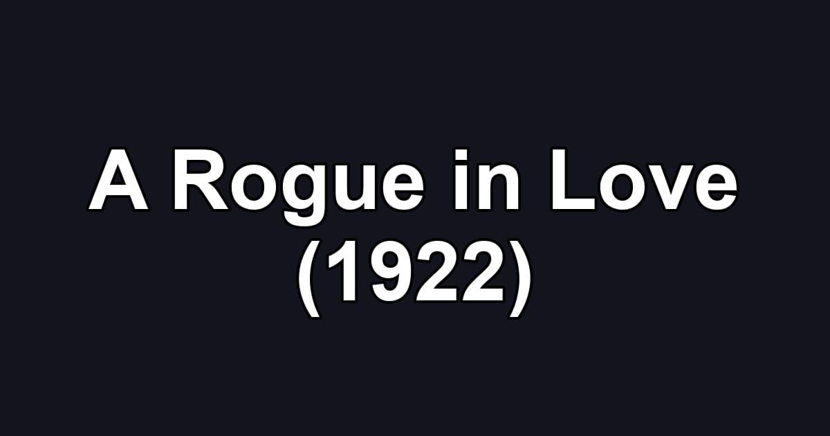 A Rogue in Love (1922)