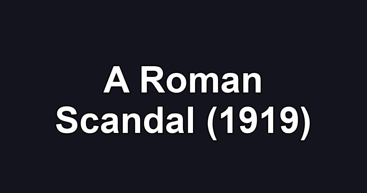 A Roman Scandal (1919)