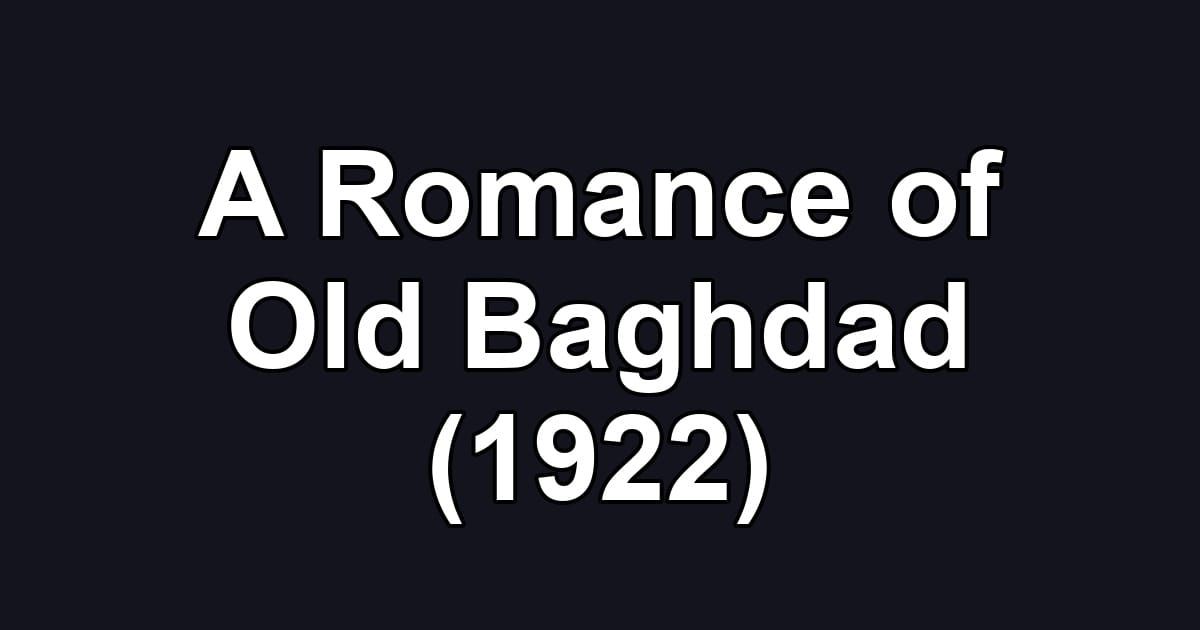 A Romance of Old Baghdad (1922)