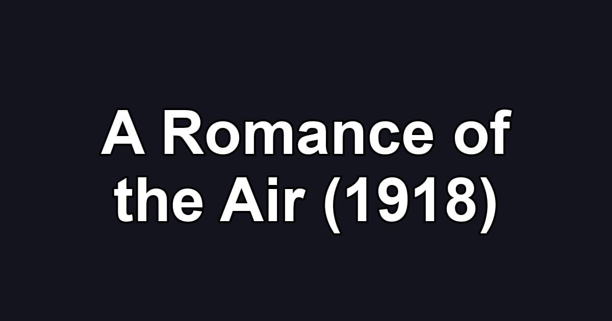 A Romance of the Air (1918)
