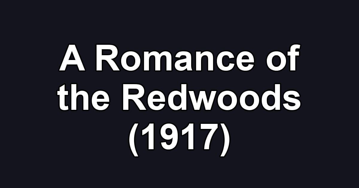 A Romance of the Redwoods (1917)